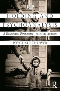 Book Cover for Holding and Psychoanalysis by Joyce Anne Slochower