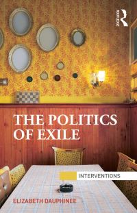 Book Cover for The Politics of Exile by Elizabeth Dauphinee