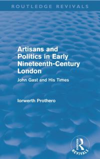 Book Cover for Artisans and Politics in Early Nineteenth-Century London by I J Prothero