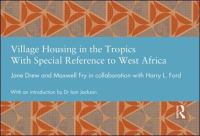 Book Cover for Village Housing in the Tropics by Jane Drew, Maxwell Fry, Harry L Ford