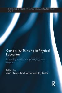 Book Cover for Complexity Thinking in Physical Education by Alan Ovens, Tim Hopper, Joy I Butler