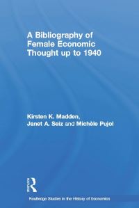 Book Cover for A Bibliography of Female Economic Thought Up to 1940 by Kirsten K Madden, Michèle A Pujol, Janet A Seiz