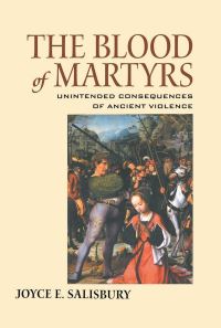 Book Cover for The Blood of Martyrs by Joyce E Salisbury