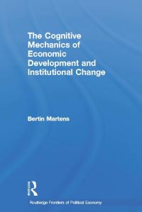 Book Cover for The Cognitive Mechanics of Economic Development and Institutional Change by Bertin Martens