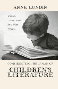 Book Cover for Constructing the Canon of Children's Literature by Anne H Lundin