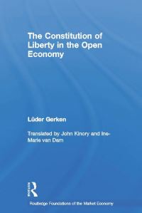 Book Cover for The Constitution of Liberty in the Open Economy by Lüder Gerken