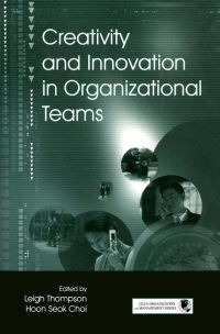 Book Cover for Creativity and Innovation in Organizational Teams by Leigh L Thompson
