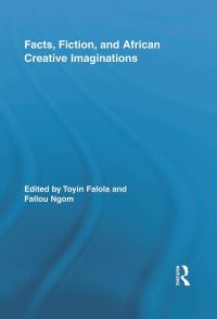 Book Cover for Facts, Fiction, and African Creative Imaginations by Toyin Falola, Fallou Ngom
