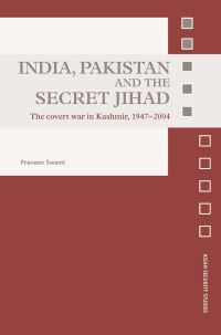 Book Cover for India, Pakistan and the Secret Jihad by Praveen Swami