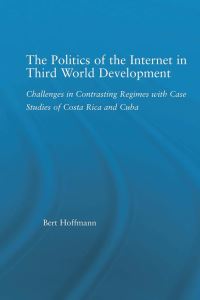 Book Cover for The Politics of the Internet in Third World Development by Bert Hoffmann