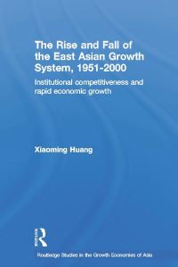 Book Cover for The Rise and Fall of the East Asian Growth System, 1951-2000 by Xiaoming Huang