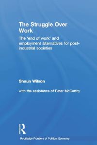 Book Cover for The Struggle Over Work by Shaun Wilson