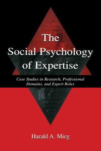 Book Cover for The Social Psychology of Expertise by Harald A Mieg
