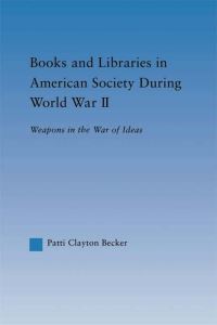 Book Cover for Books and Libraries in American Society During World War II by Patti Clayton Becker