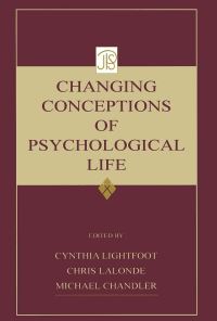 Book Cover for Changing Conceptions of Psychological Life by Cynthia Lightfoot, Michael J Chandler, Christopher Edward Lalonde, Jean Piaget Society