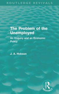 Book Cover for The Problem of the Unemployed by J A Hobson