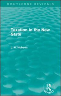 Book Cover for Taxation in the New State by J A Hobson