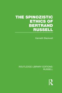 Book Cover for The Spinozistic Ethics of Bertrand Russell by Kenneth Blackwell