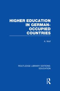 Book Cover for Higher Education in German Occupied Countries by A Wolf