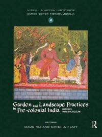 Book Cover for Garden and Landscape Practices in Pre-Colonial India by Daud Ali, Emma J Flatt