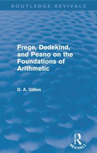 Book Cover for Frege, Dedekind, and Peano on the Foundations of Arithmetic by Donald Gillies