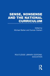Book Cover for Sense, Nonsense and the National Curriculum by Michael Barber, Duncan Graham