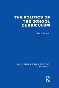 Book Cover for The Politics of the School Curriculum by Denis Lawton