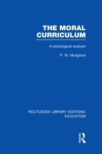 Book Cover for The Moral Curriculum by P W Musgrave