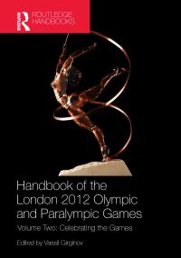 Book Cover for Handbook of the London 2012 Olympic and Paralympic Games. Volume Two Celebrating the Games by Vassil Girginov