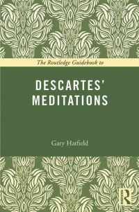 Book Cover for The Routledge Guidebook to Descartes' Meditations by Gary C Hatfield
