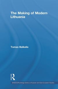 Book Cover for The Making of Modern Lithuania by Tomas Balkelis
