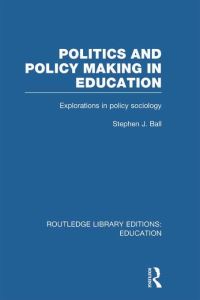 Book Cover for Politics and Policy Making in Education by Stephen J Ball