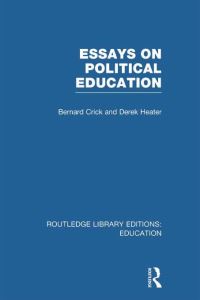 Book Cover for Essays on Political Education by Bernard Crick, Derek Benjamin Heater