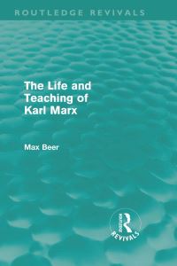Book Cover for The Life and Teaching of Karl Marx by Max Beer