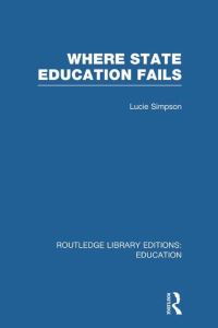 Book Cover for Where State Education Fails by Lucie Simpson