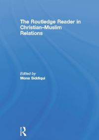 Book Cover for The Routledge Reader in Christian-Muslim Relations by Mona Siddiqui