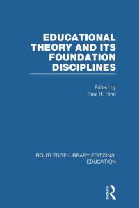 Book Cover for Educational Theory and Its Foundation Disciplines by Paul Heywood Hirst