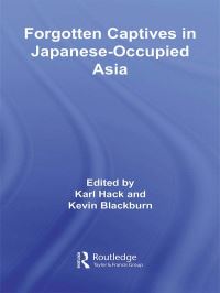 Book Cover for Forgotten Captives in Japanese-Occupied Asia by Kevin Blackburn, Karl Hack