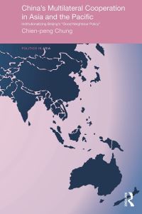 Book Cover for China's Multilateral Cooperation in Asia and the Pacific by ChienPeng Chung
