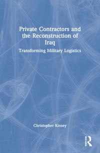 Book Cover for Private Contractors and the Reconstruction of Iraq by Christopher Kinsey