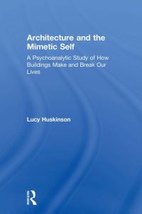 Book Cover for Architecture and the Mimetic Self by Lucy Huskinson