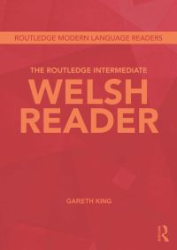 Book Cover for The Routledge Intermediate Welsh Reader by Gareth King