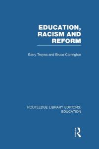 Book Cover for Education, Racism and Reform by Barry Troyna, Bruce Carrington