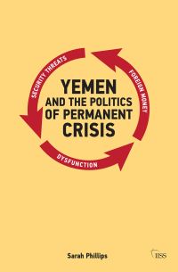Book Cover for Yemen and the Politics of Permanent Crisis by Sarah Phillips, International Institute for Strategic Studies