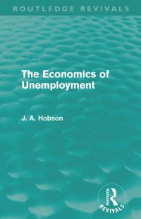 Book Cover for The Economics of Unemployment by J A Hobson
