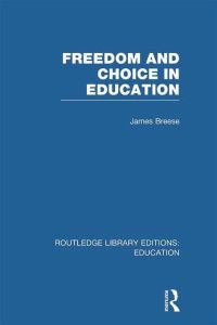 Book Cover for Freedom and Choice in Education. Vol. 9 by James Breese