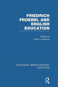 Book Cover for Friedrich Froebel and English Education. Vol. 18 by Evelyn Lawrence