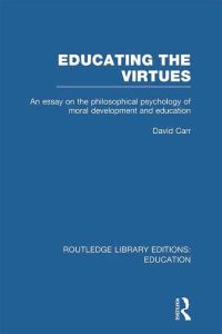 Book Cover for Educating the Virtues Vol. 10 by David Carr