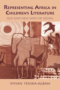 Book Cover for Representing Africa in Children's Literature by Vivian S YenikaAgbaw