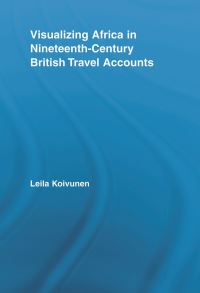 Book Cover for Visualizing Africa in Nineteenth-Century British Travel Accounts by Leila Koivunen